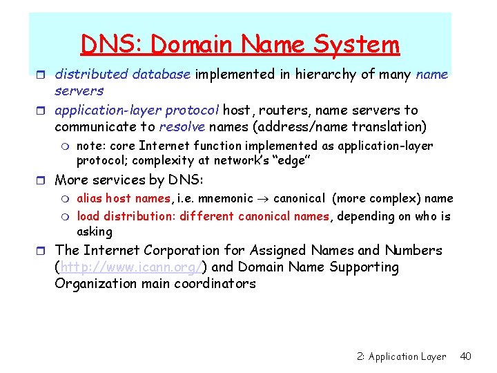 DNS: Domain Name System r distributed database implemented in hierarchy of many name servers