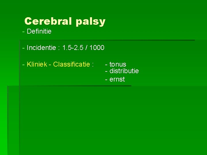 Cerebral palsy - Definitie - Incidentie : 1. 5 -2. 5 / 1000 -