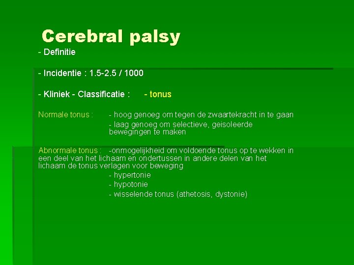 Cerebral palsy - Definitie - Incidentie : 1. 5 -2. 5 / 1000 -