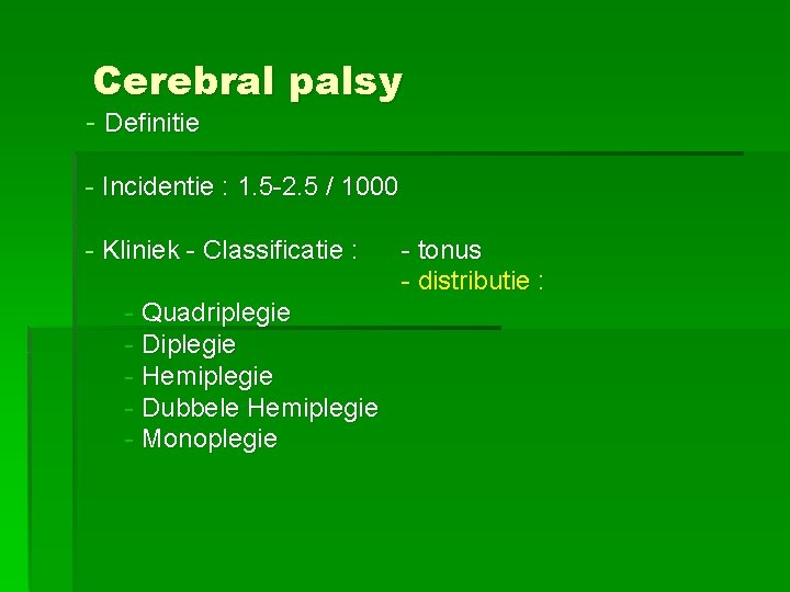 Cerebral palsy - Definitie - Incidentie : 1. 5 -2. 5 / 1000 -