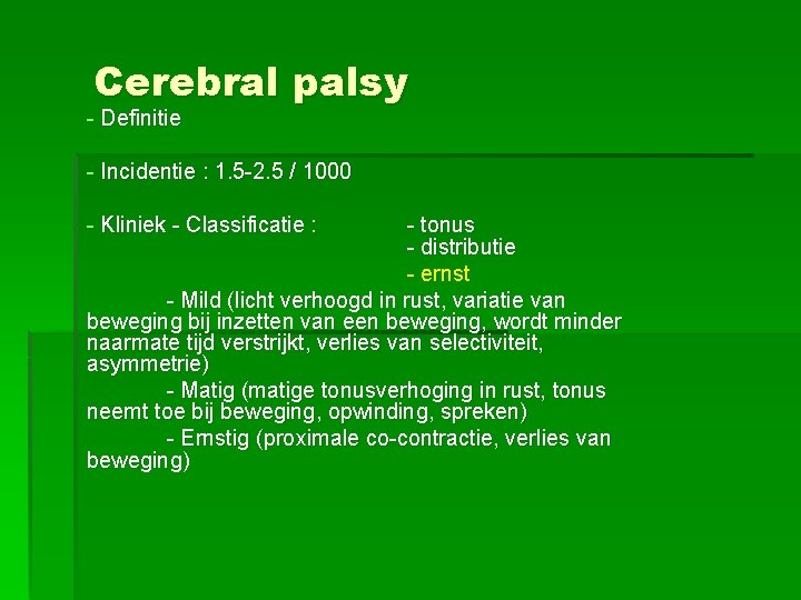 Cerebral palsy - Definitie - Incidentie : 1. 5 -2. 5 / 1000 -