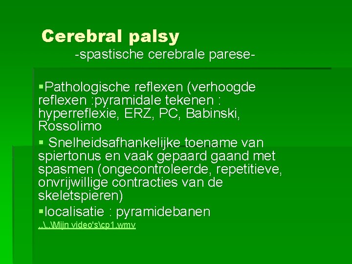 Cerebral palsy -spastische cerebrale parese- §Pathologische reflexen (verhoogde reflexen : pyramidale tekenen : hyperreflexie,
