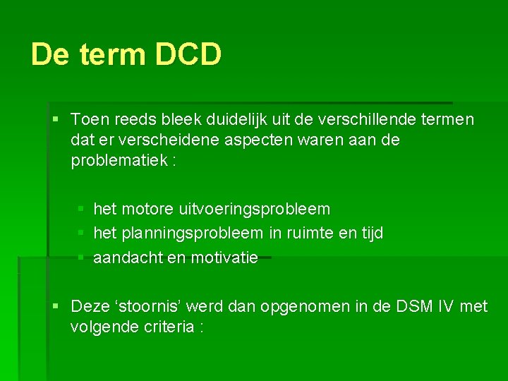 De term DCD § Toen reeds bleek duidelijk uit de verschillende termen dat er