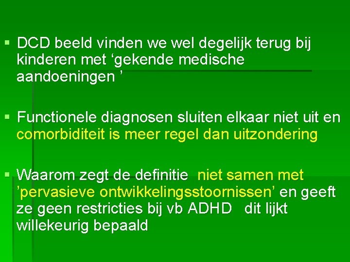 § DCD beeld vinden we wel degelijk terug bij kinderen met ‘gekende medische aandoeningen