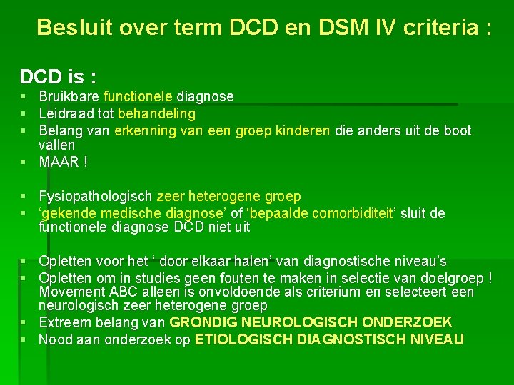 Besluit over term DCD en DSM IV criteria : DCD is : § Bruikbare