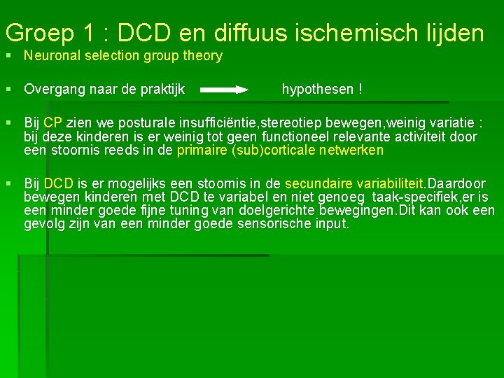Groep 1 : DCD en diffuus ischemisch lijden § Neuronal selection group theory §