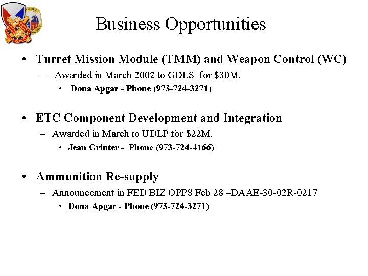 Business Opportunities • Turret Mission Module (TMM) and Weapon Control (WC) – Awarded in