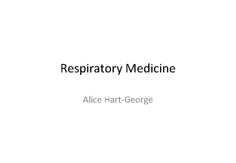 Respiratory Medicine Alice Hart-George 