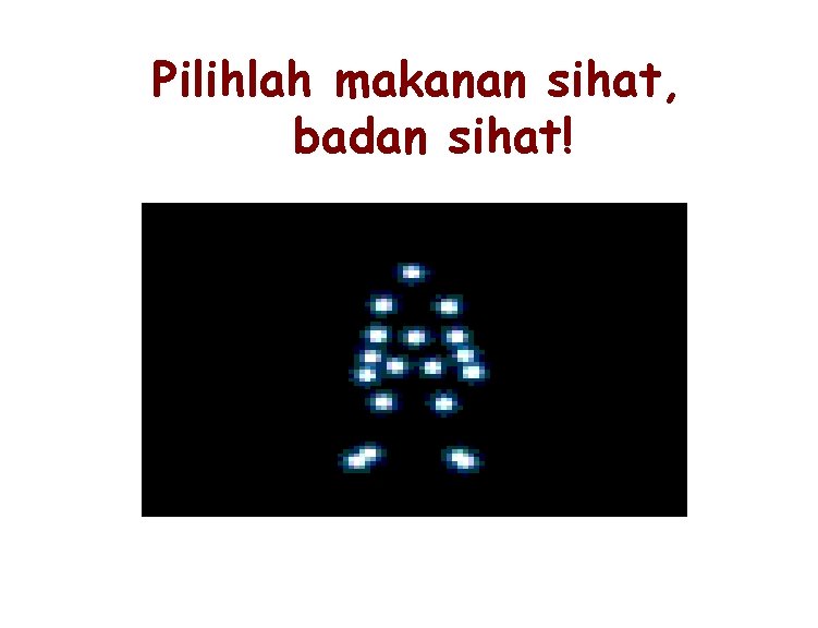 Pilihlah makanan sihat, badan sihat! 