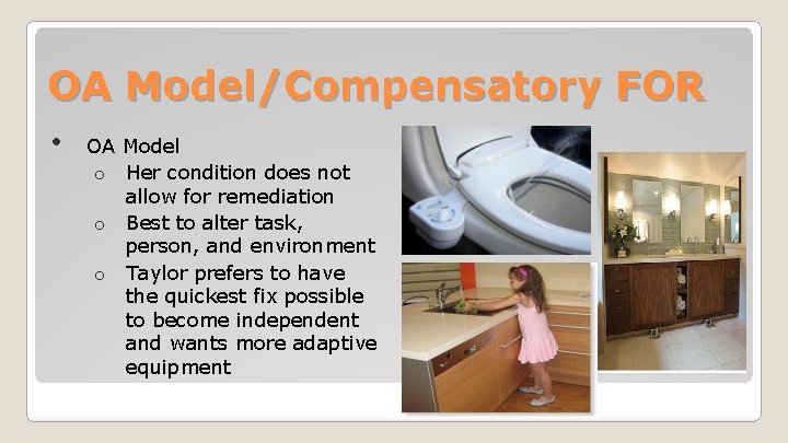 OA Model/Compensatory FOR • OA Model o Her condition does not allow for remediation
