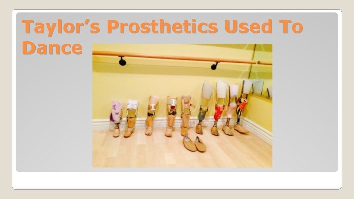 Taylor’s Prosthetics Used To Dance 
