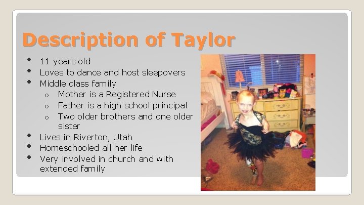Description of Taylor • • • 11 years old Loves to dance and host