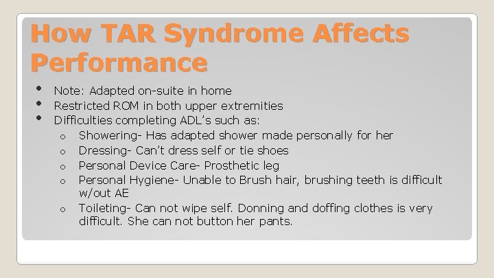 How TAR Syndrome Affects Performance • • • Note: Adapted on-suite in home Restricted