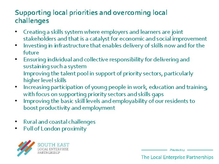 Supporting local priorities and overcoming local challenges • Creating a skills system where employers