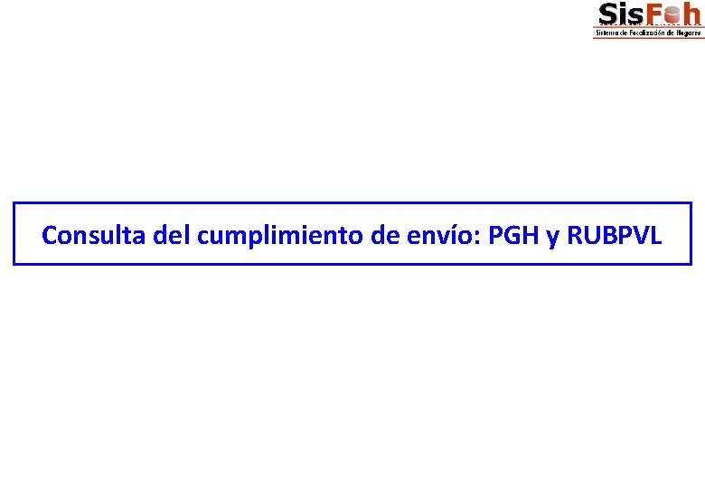 Consulta del cumplimiento de envío: PGH y RUBPVL 