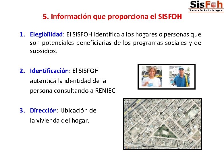 5. Información que proporciona el SISFOH 1. Elegibilidad: El SISFOH identifica a los hogares