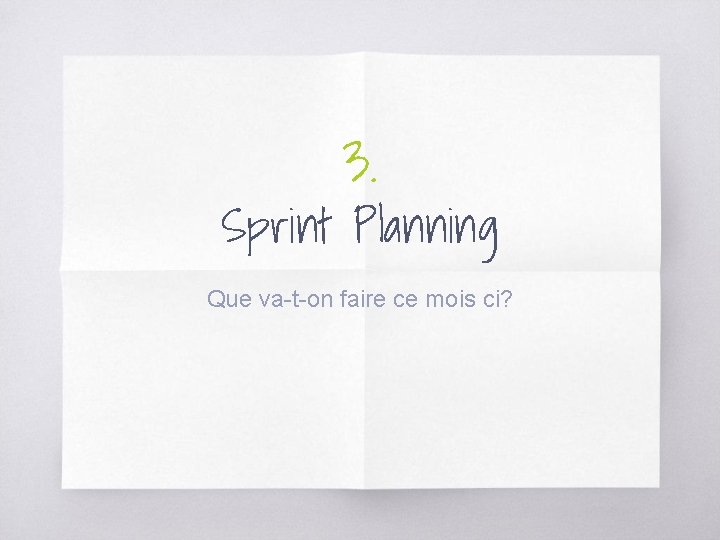 3. Sprint Planning Que va-t-on faire ce mois ci? 