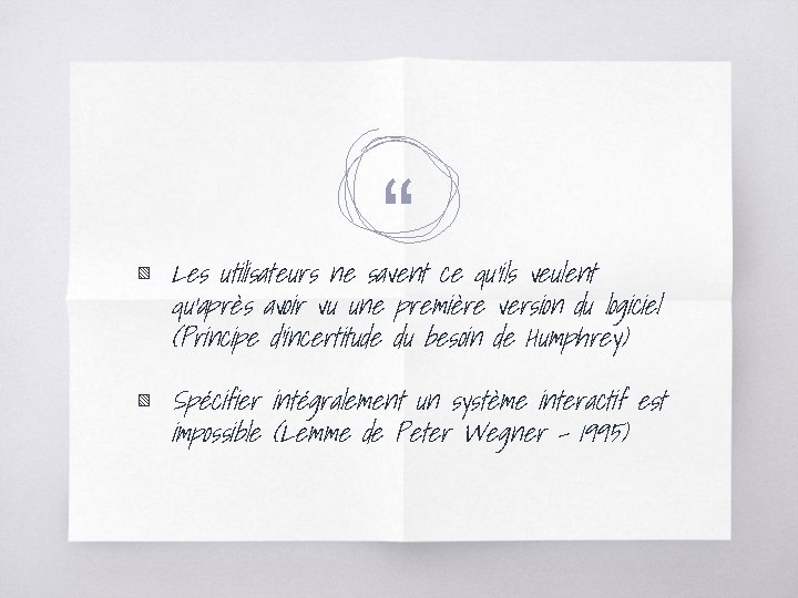 “ ▧ Les utilisateurs ne savent ce qu’ils veulent qu’après avoir vu une première