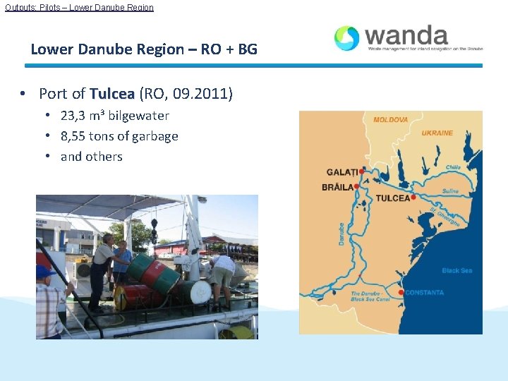 Outputs: Pilots – Lower Danube Region – RO + BG • Port of Tulcea Outputs: Pilots – Lower Danube Region – RO + BG • Port of Tulcea