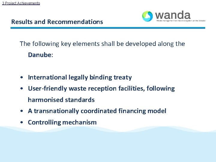 3 Project Achievements Results and Recommendations The following key elements shall be developed along 3 Project Achievements Results and Recommendations The following key elements shall be developed along