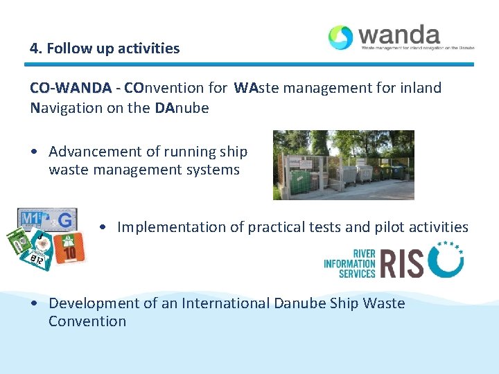 4. Follow up activities CO-WANDA - COnvention for WAste management for inland CO-WANDA Navigation 4. Follow up activities CO-WANDA - COnvention for WAste management for inland CO-WANDA Navigation