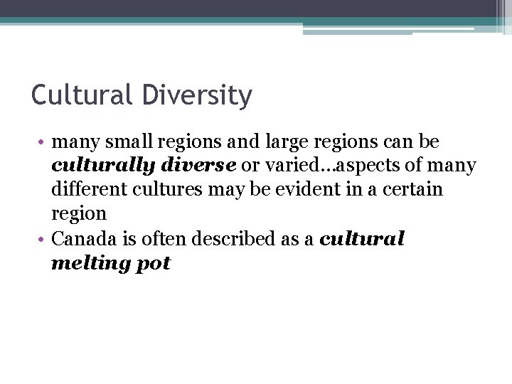 Cultural Diversity • many small regions and large regions can be culturally diverse or