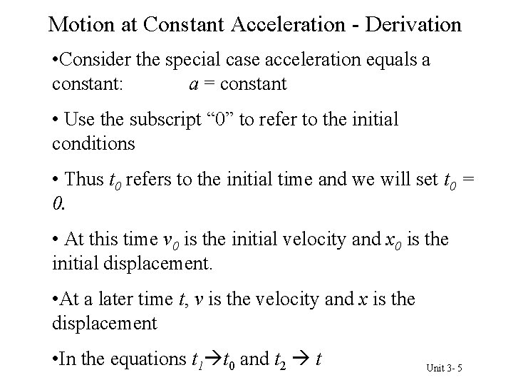 Motion at Constant Acceleration - Derivation • Consider the special case acceleration equals a