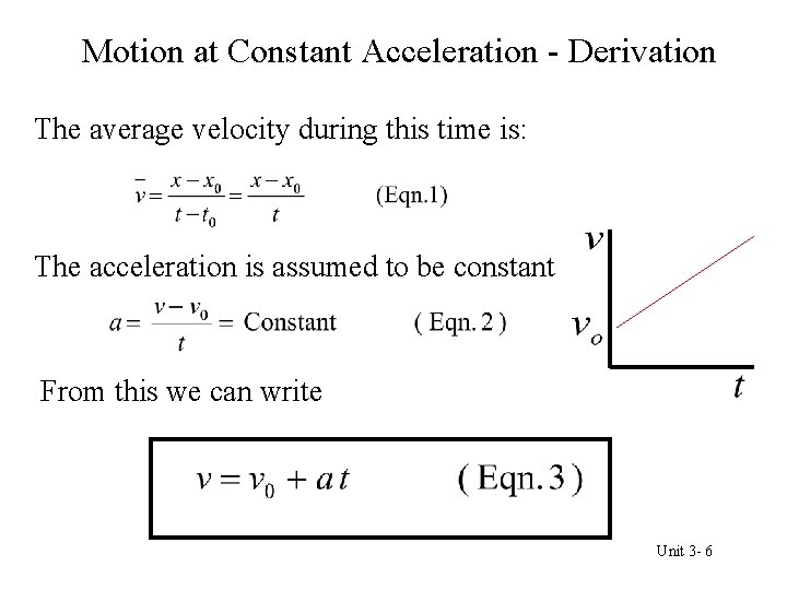 Motion at Constant Acceleration - Derivation The average velocity during this time is: The