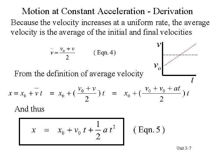 Motion at Constant Acceleration - Derivation Because the velocity increases at a uniform rate,