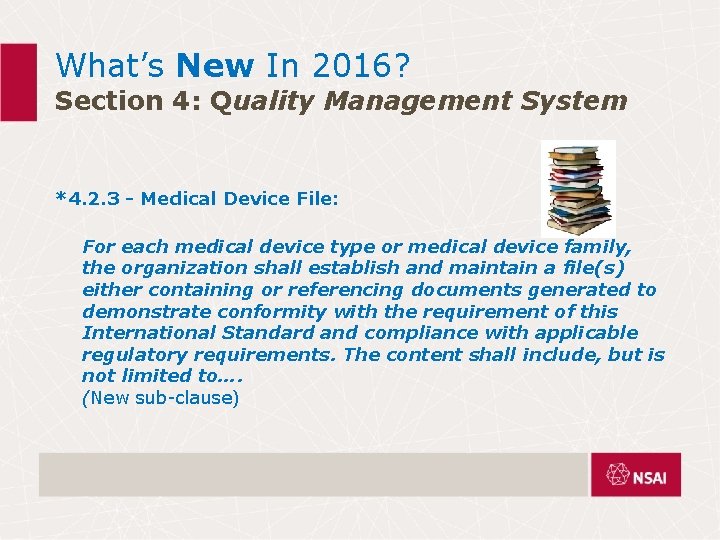 What’s New In 2016? Section 4: Quality Management System *4. 2. 3 - Medical What’s New In 2016? Section 4: Quality Management System *4. 2. 3 - Medical