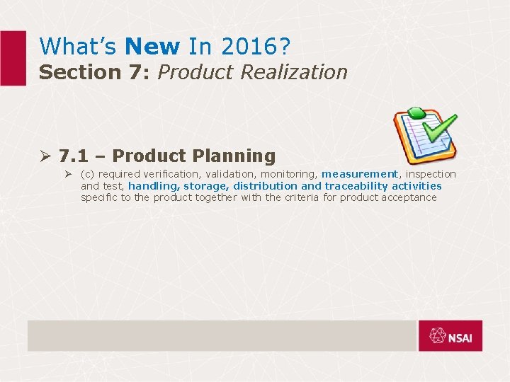 What’s New In 2016? Section 7: Product Realization Ø 7. 1 – Product Planning What’s New In 2016? Section 7: Product Realization Ø 7. 1 – Product Planning