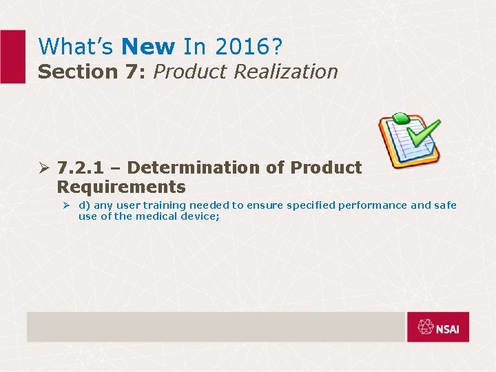What’s New In 2016? Section 7: Product Realization Ø 7. 2. 1 – Determination What’s New In 2016? Section 7: Product Realization Ø 7. 2. 1 – Determination