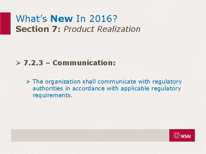 What’s New In 2016? Section 7: Product Realization Ø 7. 2. 3 – Communication: What’s New In 2016? Section 7: Product Realization Ø 7. 2. 3 – Communication:
