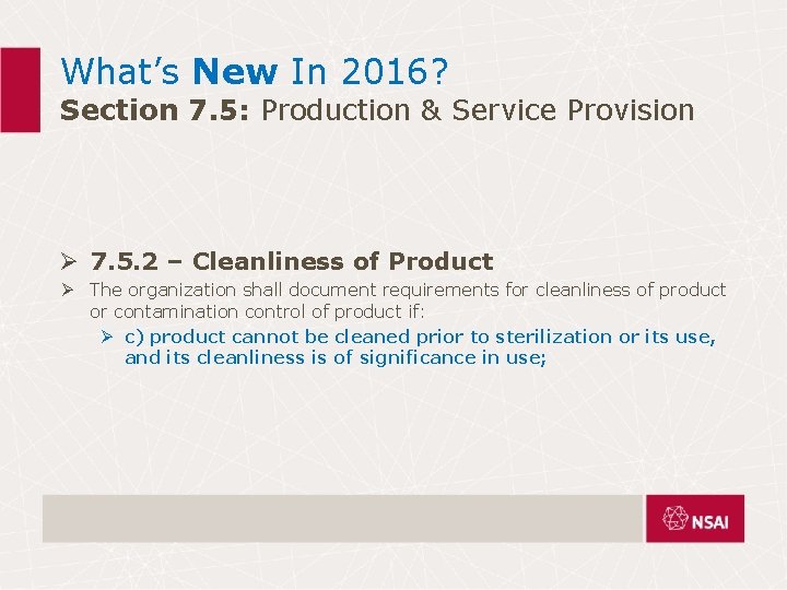 What’s New In 2016? Section 7. 5: Production & Service Provision Ø 7. 5. What’s New In 2016? Section 7. 5: Production & Service Provision Ø 7. 5.