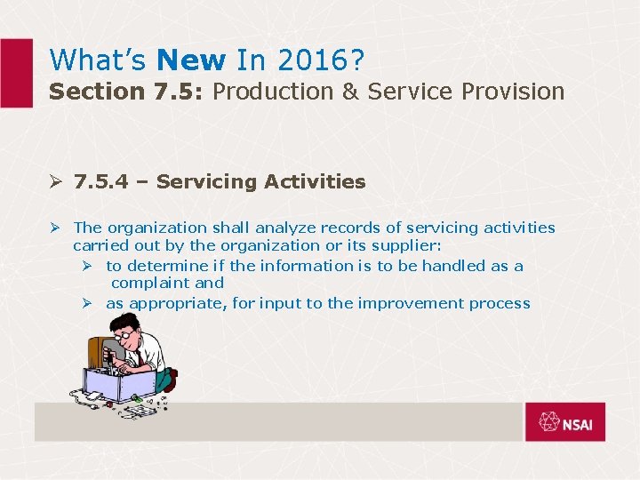 What’s New In 2016? Section 7. 5: Production & Service Provision Ø 7. 5. What’s New In 2016? Section 7. 5: Production & Service Provision Ø 7. 5.