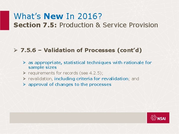 What’s New In 2016? Section 7. 5: Production & Service Provision Ø 7. 5. What’s New In 2016? Section 7. 5: Production & Service Provision Ø 7. 5.
