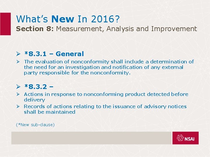 What’s New In 2016? Section 8: Measurement, Analysis and Improvement Ø *8. 3. 1 What’s New In 2016? Section 8: Measurement, Analysis and Improvement Ø *8. 3. 1