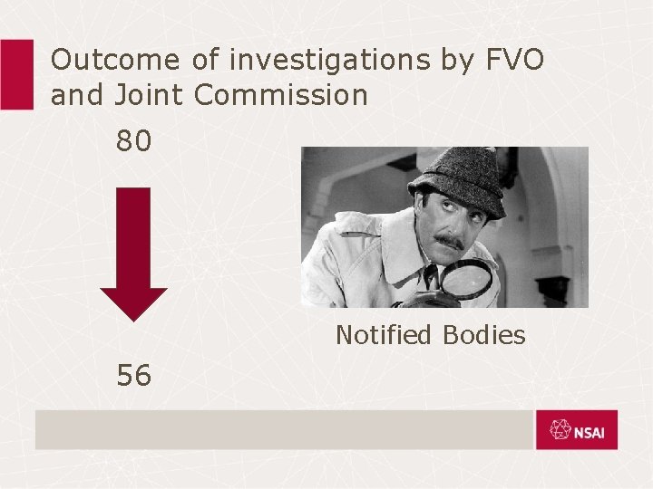 Outcome of investigations by FVO and Joint Commission 80 Notified Bodies 56 Outcome of investigations by FVO and Joint Commission 80 Notified Bodies 56