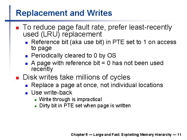 Replacement and Writes n To reduce page fault rate, prefer least-recently used (LRU) replacement