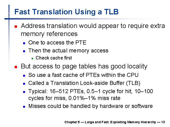 Fast Translation Using a TLB n Address translation would appear to require extra memory