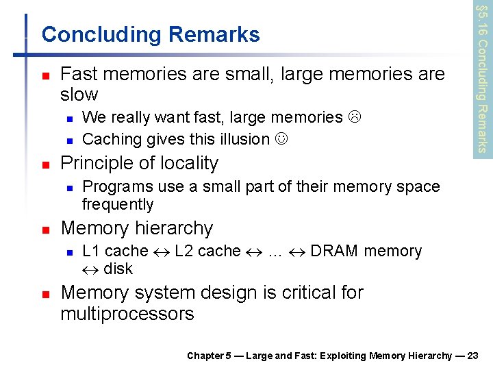 n Fast memories are small, large memories are slow n n n Principle of