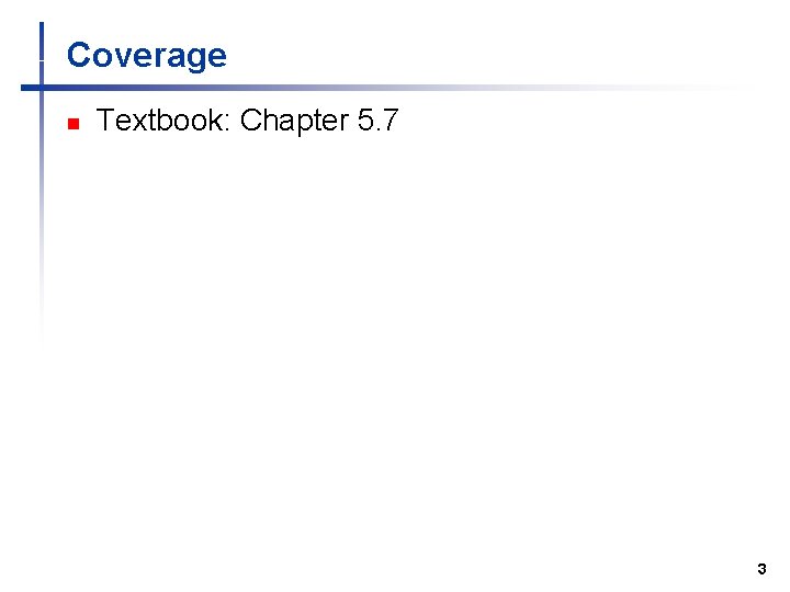 Coverage n Textbook: Chapter 5. 7 3 