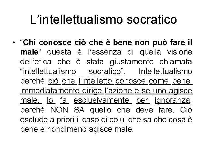 L’intellettualismo socratico • “Chi conosce ciò che è bene non può fare il male”