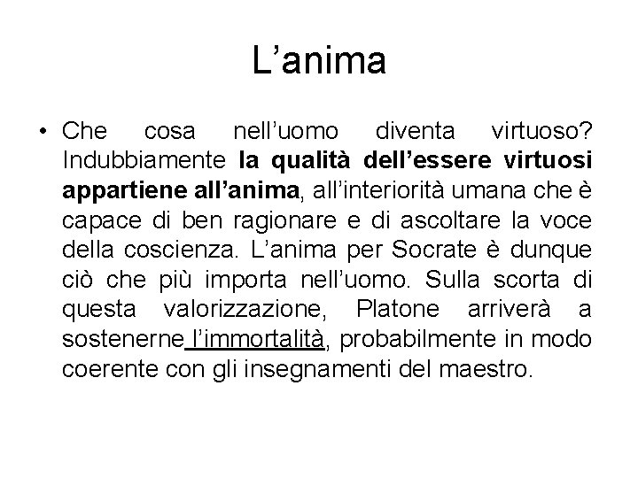 L’anima • Che cosa nell’uomo diventa virtuoso? Indubbiamente la qualità dell’essere virtuosi appartiene all’anima,