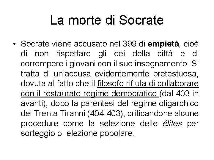 La morte di Socrate • Socrate viene accusato nel 399 di empietà, cioè di