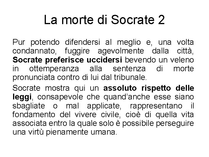 La morte di Socrate 2 Pur potendo difendersi al meglio e, una volta condannato,