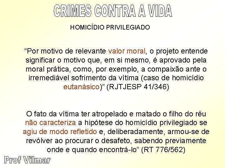 HOMICÍDIO PRIVILEGIADO “Por motivo de relevante valor moral, o projeto entende significar o motivo