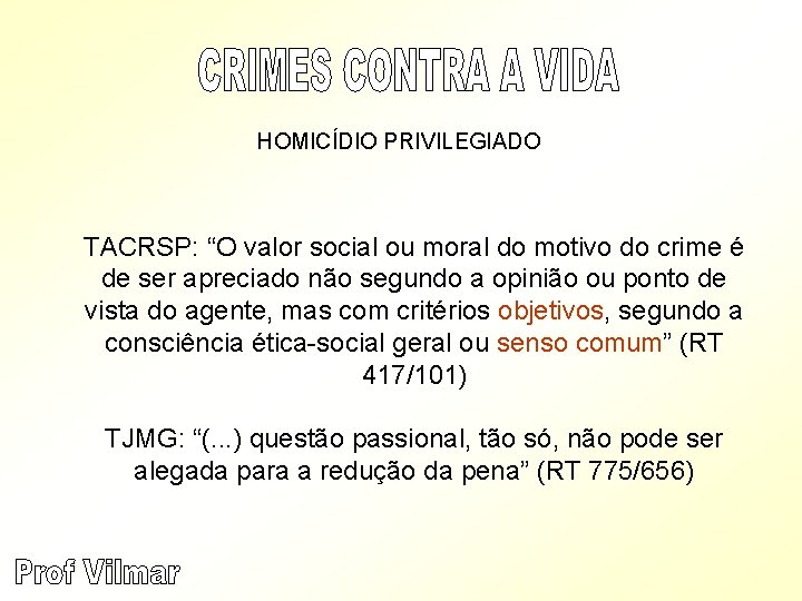 HOMICÍDIO PRIVILEGIADO TACRSP: “O valor social ou moral do motivo do crime é de