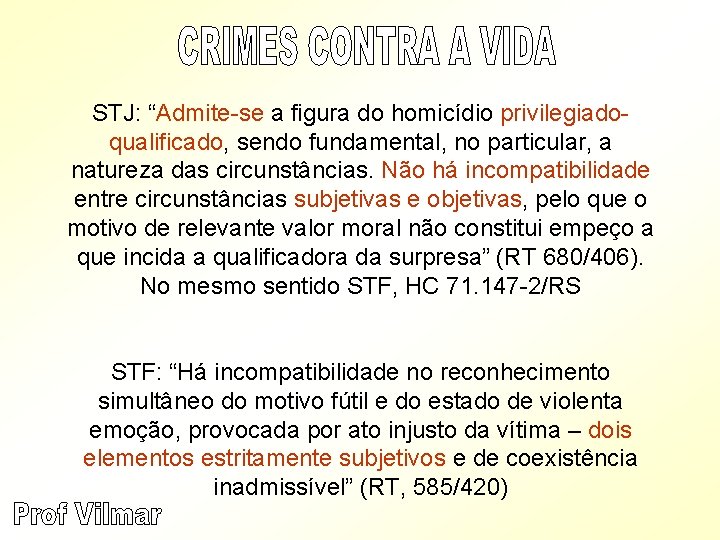 STJ: “Admite-se a figura do homicídio privilegiadoqualificado, sendo fundamental, no particular, a natureza das