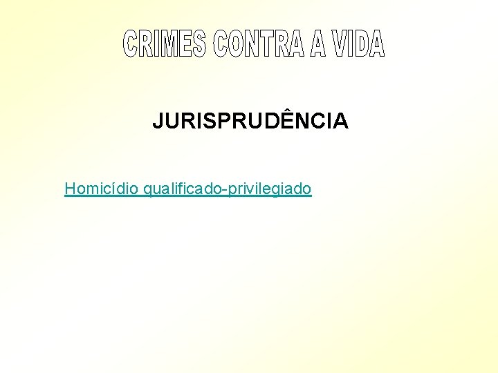 JURISPRUDÊNCIA Homicídio qualificado-privilegiado 